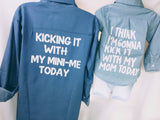 Long sleeve matching shirt "I think I'm gonna kick it with my mom today"